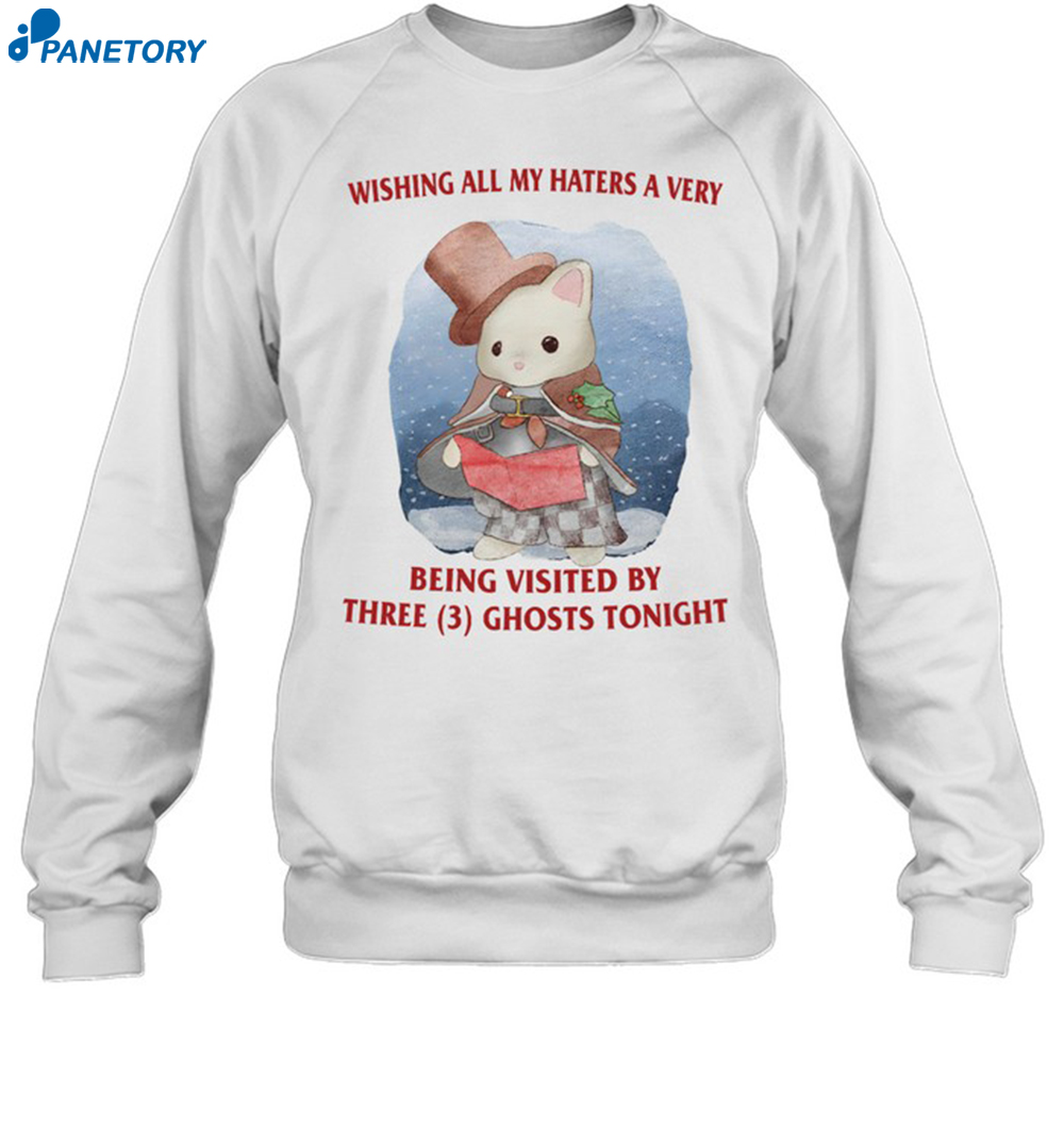 Wishing All My Haters A Very Being Visited By Three Ghosts Tonight Shirt 6 Wishing All My Haters A Very Being Visited By Three Ghosts Tonight Shirt 1