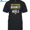 Wolverines Against The World Shirt