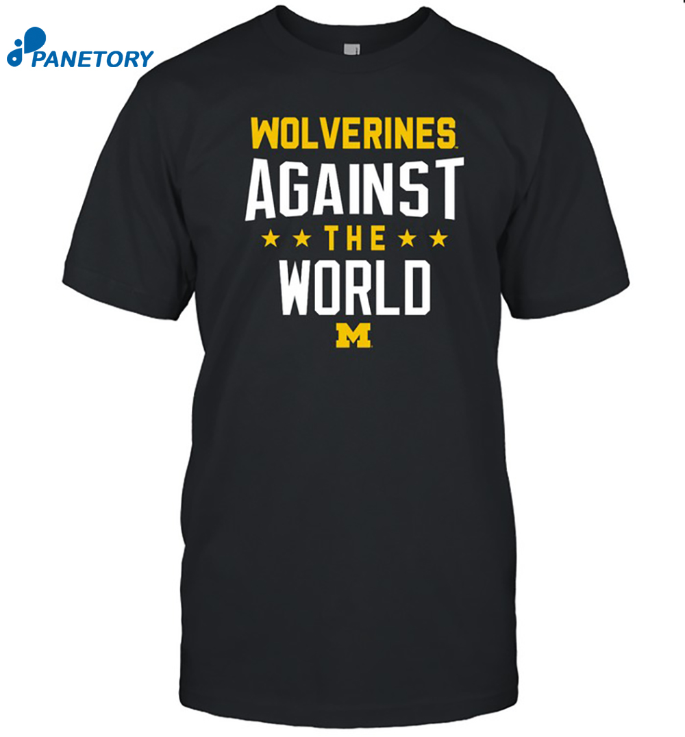 Wolverines Against The World Shirt 8 Wolverines Against The World Shirt