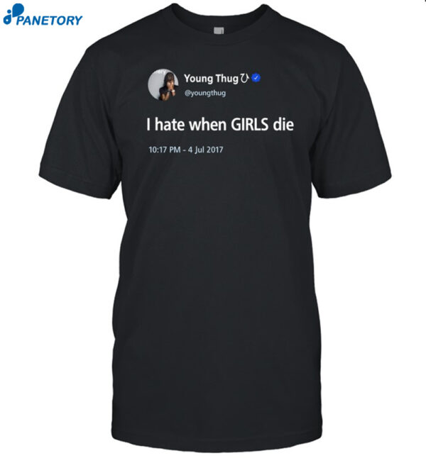 Young Thug I Hate When Girls Die Shirt