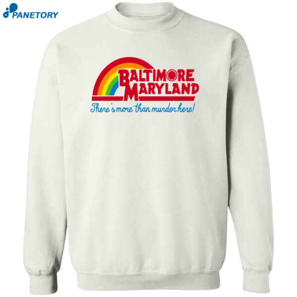 Baltimore Maryland There?S More Than Murder Here Shirt
