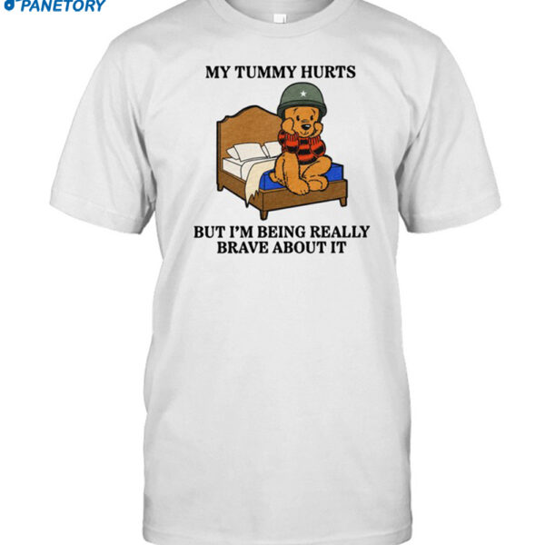 Beer My Tummy Hurts But I'm Being Really Brave About It Shirt