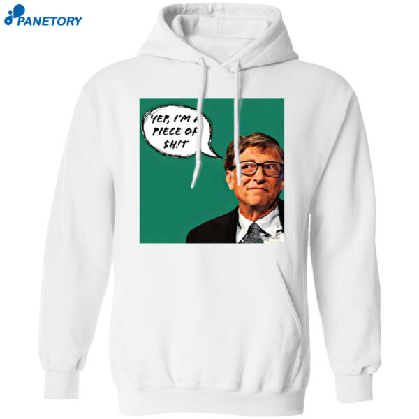 Bill Gates Yep I’m A Piece Of Shit Shirt 1