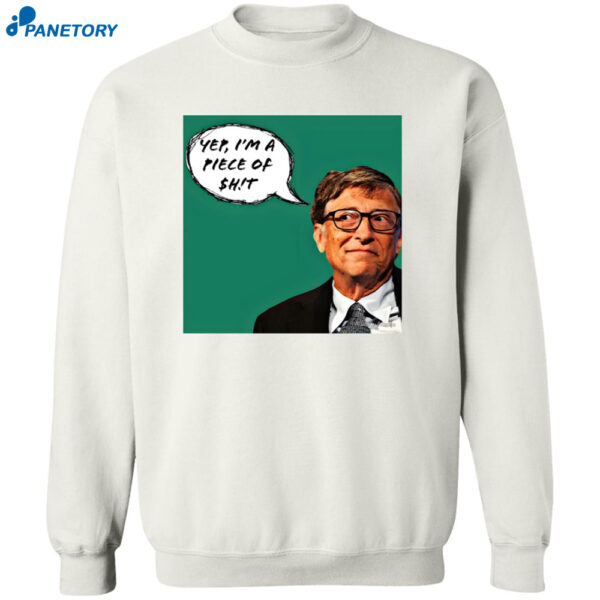 Bill Gates Yep I’m A Piece Of Shit Shirt 2