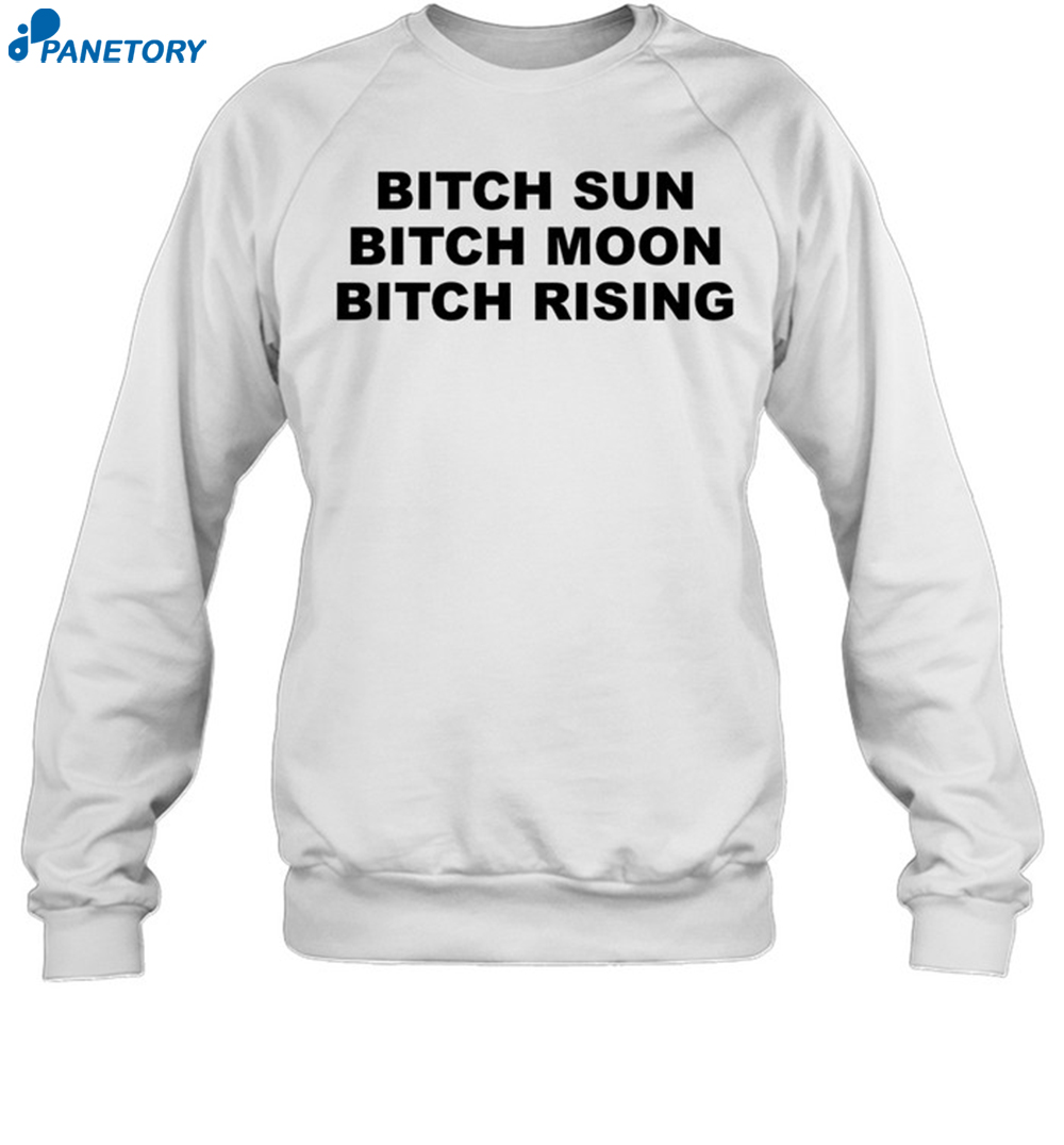 Bitch Sun Bitch Moon Bitch Rising Blue Shirt 6 Bitch Sun Bitch Moon Bitch Rising Blue Shirt 1