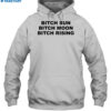 Bitch Sun Bitch Moon Bitch Rising Blue Shirt 2