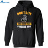 Don’t Bite The Hand That Fingers You Shirt 1