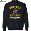 Don’t Bite The Hand That Fingers You Shirt 2