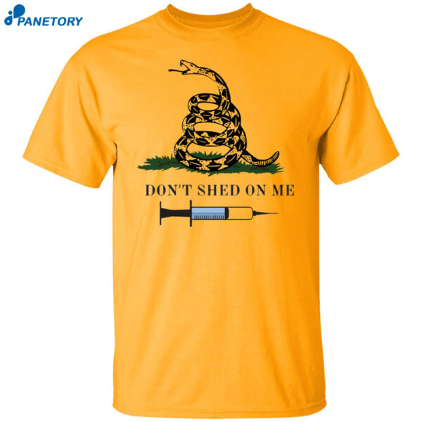 Don't Shed On Me Shirt