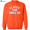 Flacco Fan Since ’23 Shirt 2
