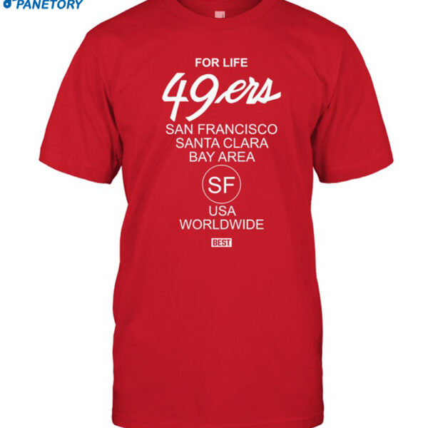 For Life 49ers San Francisco Santa Clara Bay Area Shirt