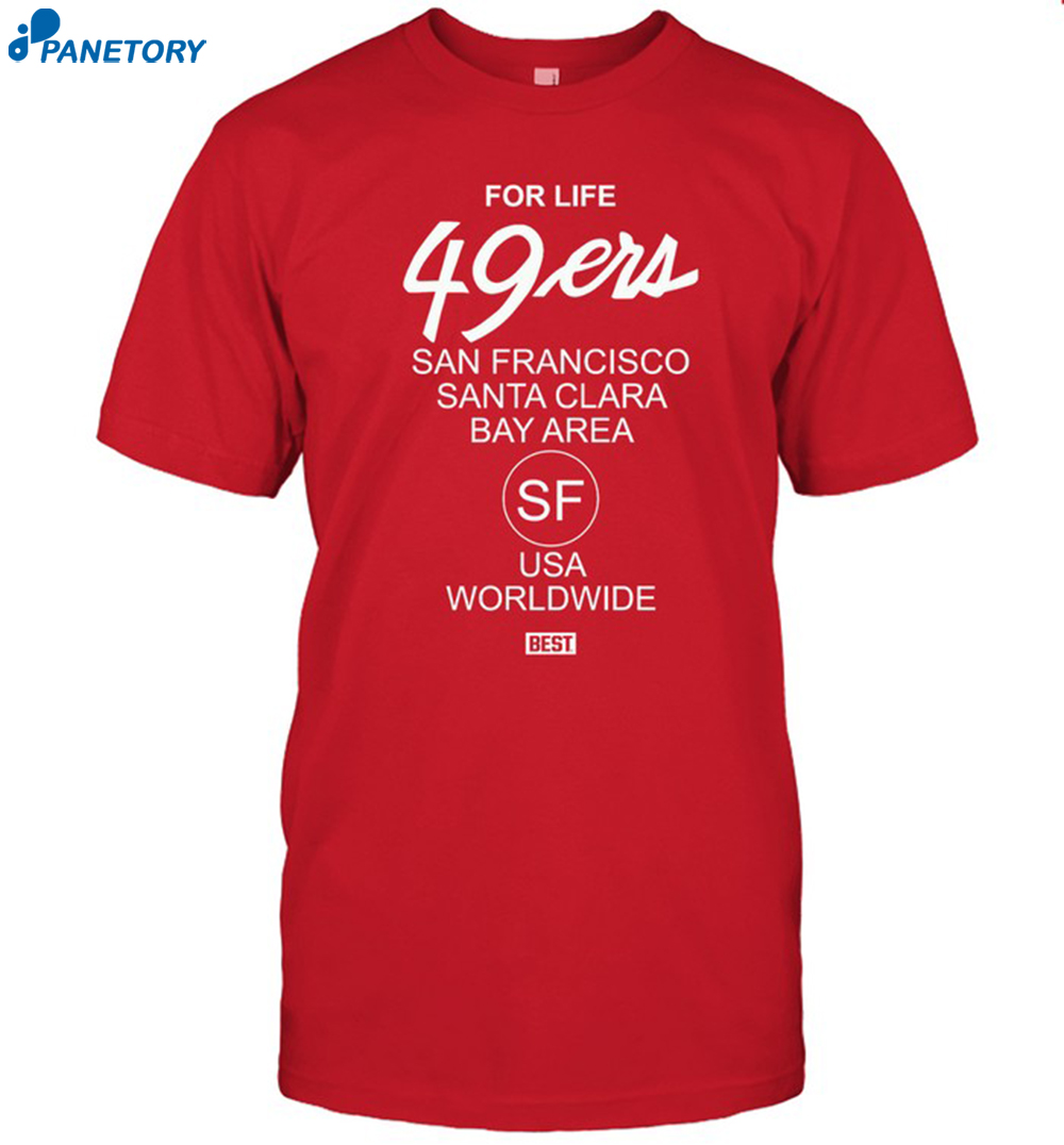 For Life 49ers San Francisco Santa Clara Bay Area Shirt 8 For Life 49ers San Francisco Santa Clara Bay Area Shirt