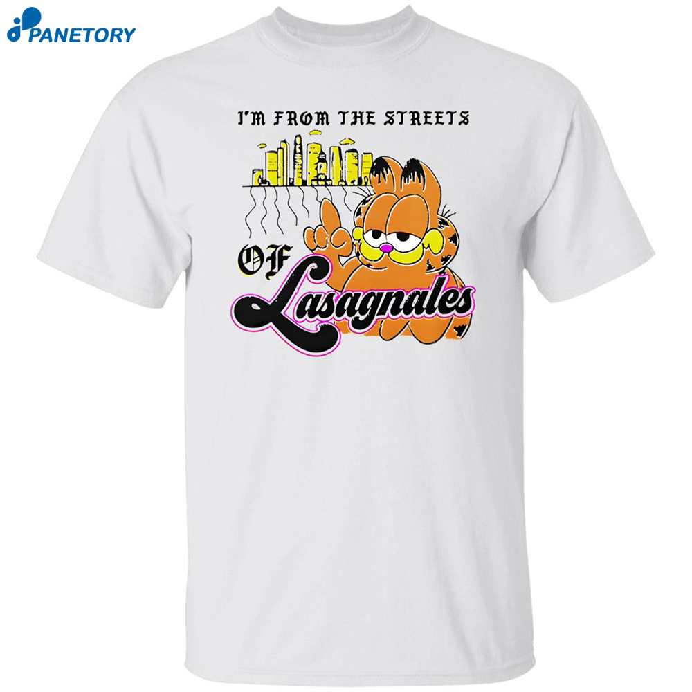 Garfield I'm From The Streets Of Lasagnales Classic Shirt 8 Garfield I’m From The Streets Of Lasagnales Classic Shirt