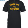 Green Bay Vs The World Shirt