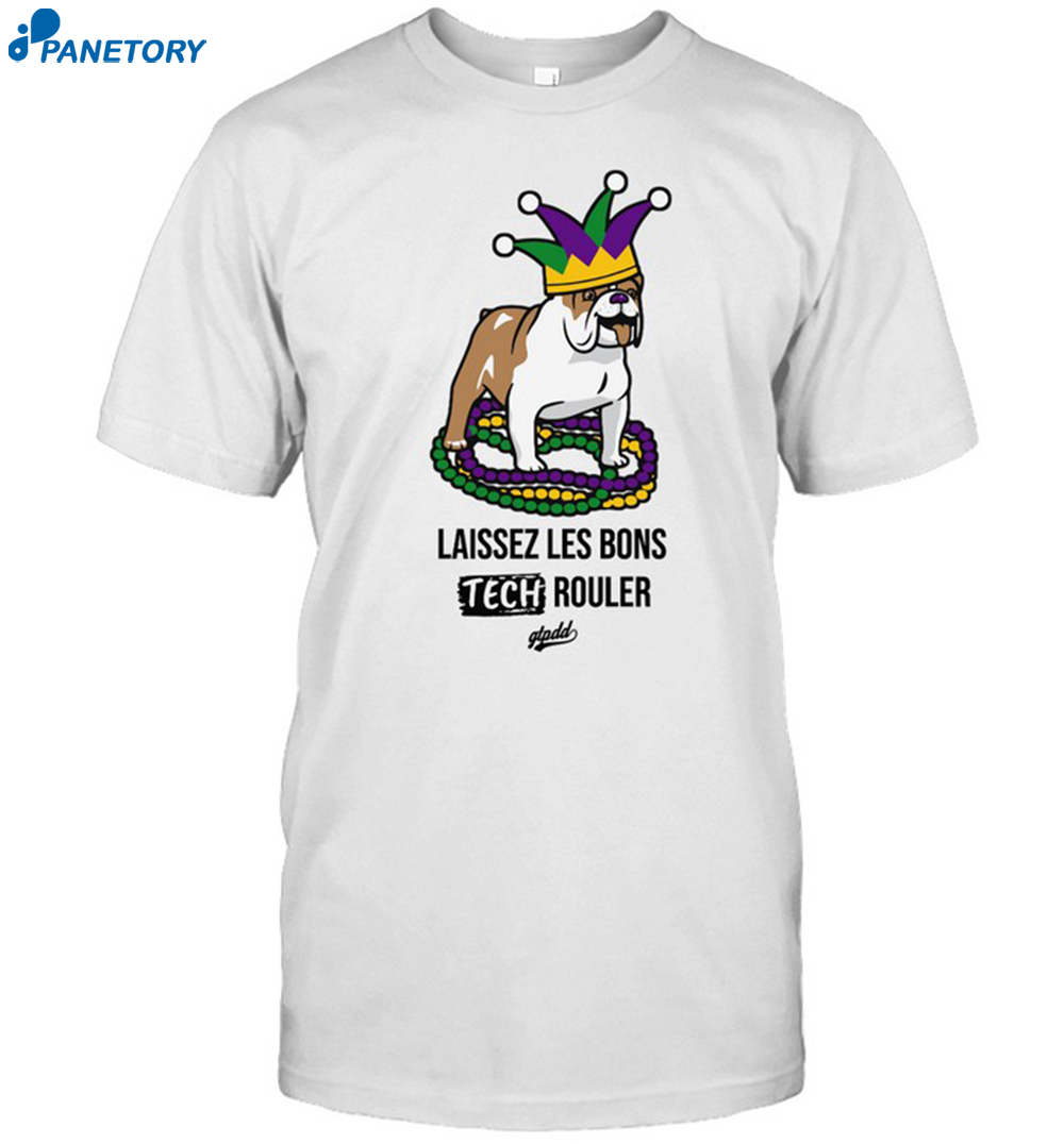 Gtpdd Laissez Les Bons Tech Rouler Dog Shirt 8 Gtpdd Laissez Les Bons Tech Rouler Dog Shirt