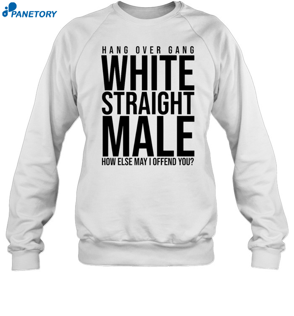 Hang Over Gang White Straight Male How Else May I Offend You Shirt 6 Hang Over Gang White Straight Male How Else May I Offend You Shirt 1