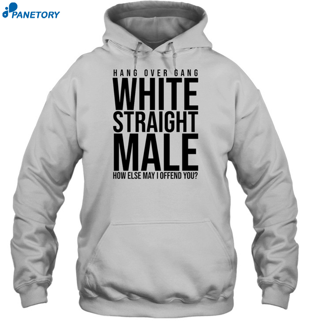 Hang Over Gang White Straight Male How Else May I Offend You Shirt 7 Hang Over Gang White Straight Male How Else May I Offend You Shirt 2