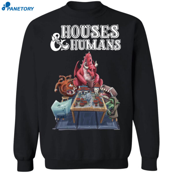 Houses And Humans Shirt