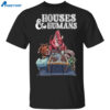 Houses And Humans Shirt