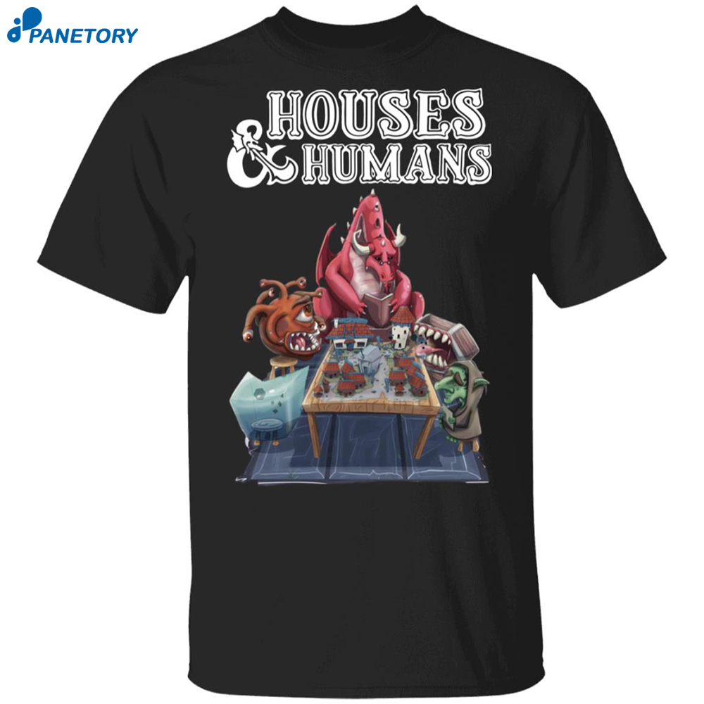 Houses And Humans Shirt 8 Houses And Humans Shirt