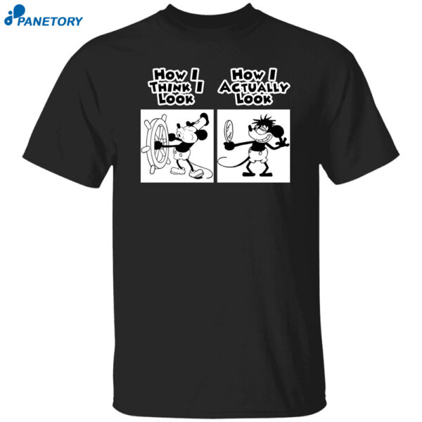 How I Actually Look Steamboat Willie Meme Shirt