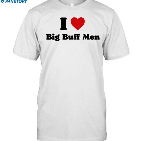I Heart Big Buff Men Shirt