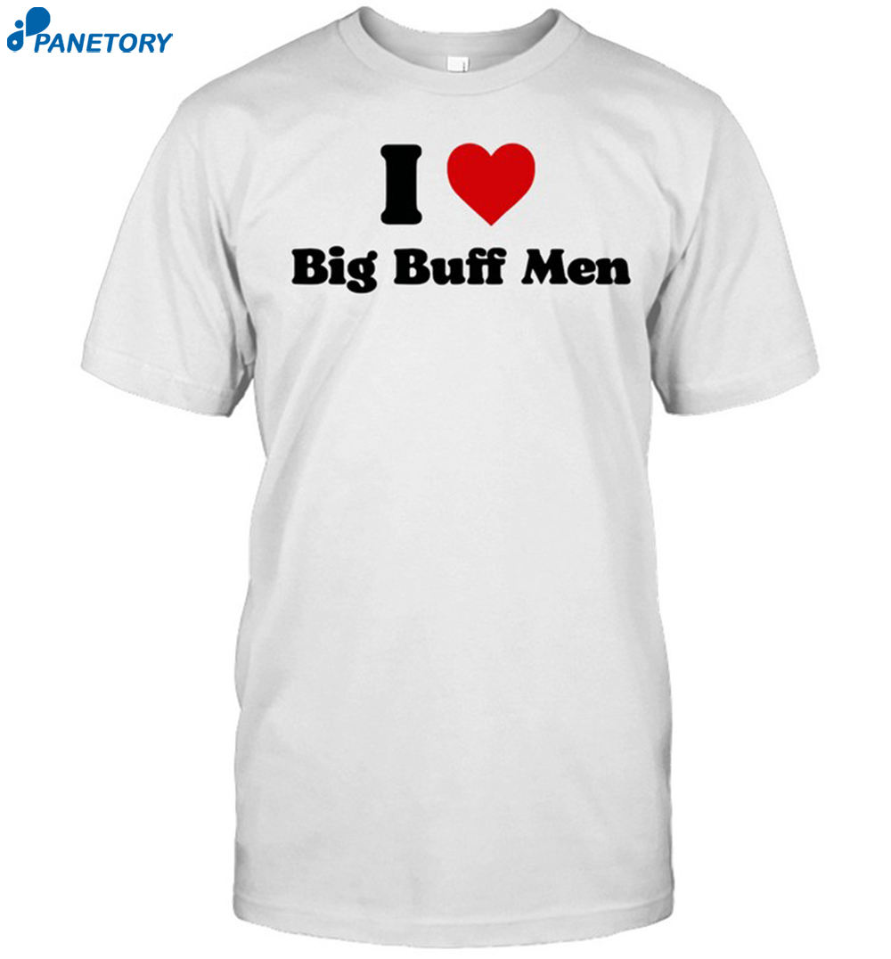 I Heart Big Buff Men Shirt 8 I Heart Big Buff Men Shirt