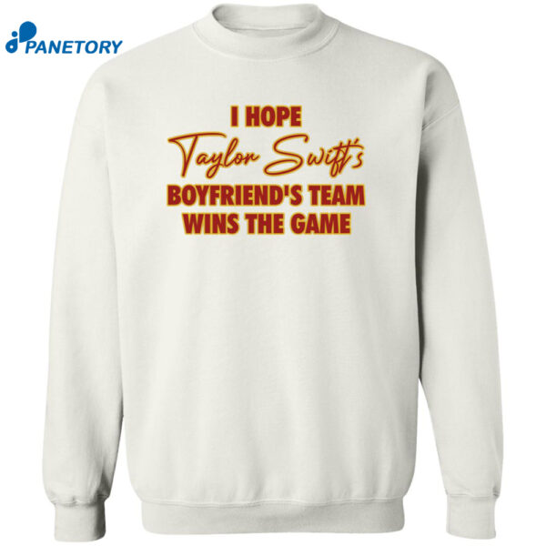 I Hope Taylor Boyfriend’s Team Wins The Game Shirt 2