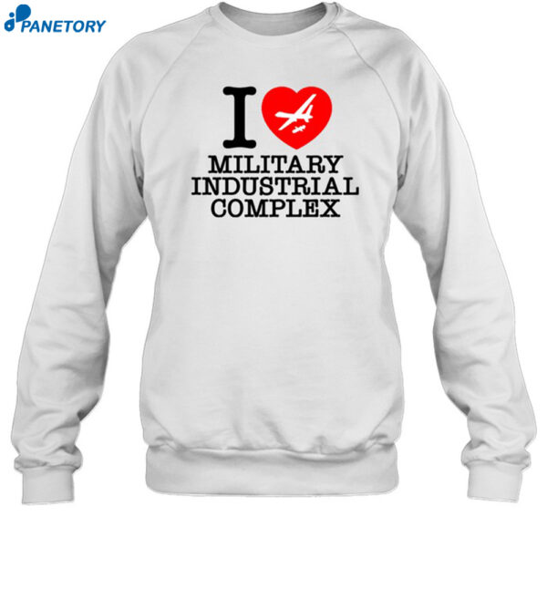 I Love Military Industrial Complex Shirt 1