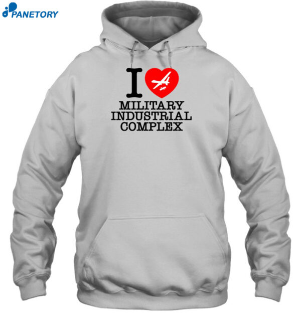 I Love Military Industrial Complex Shirt 2