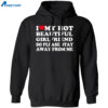 I Love My Hot Beautiful Girlfriend So Please Stay Away From Me Shirt 1