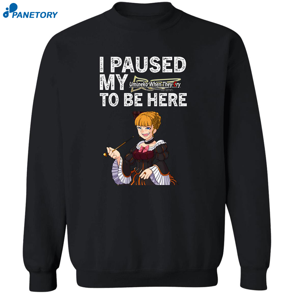 I Paused My Umineko When They Cry To Be Here Shirt 6 I Paused My Umineko When They Cry To Be Here Shirt 2