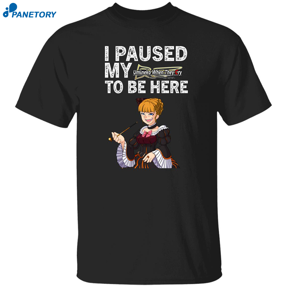 I Paused My Umineko When They Cry To Be Here Shirt 8 I Paused My Umineko When They Cry To Be Here Shirt