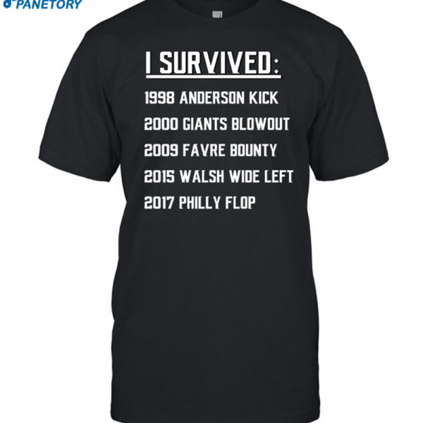 I Survived 1998 Anderson Kick 2000 Giants Blowout 2017 Philly Flop Shirt