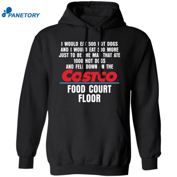 I Would Eat 500 Hot Dogs And I Would Eat 500 More Costco Food Court Floor Shirt 2