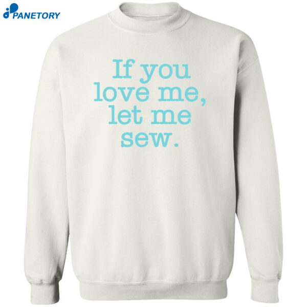If You Love Me Let Me Sew Shirt 2