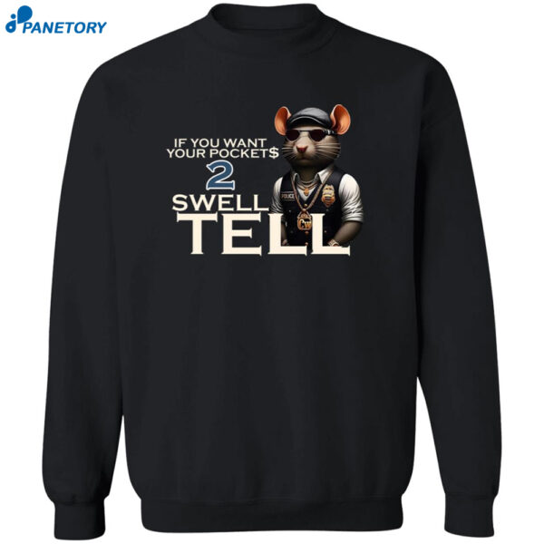 If You Want Your Pocket 2 Swell Tell Shirt