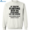 If You’re Flirting With Me Please Let Me Know And Be Extremely Shirt 2