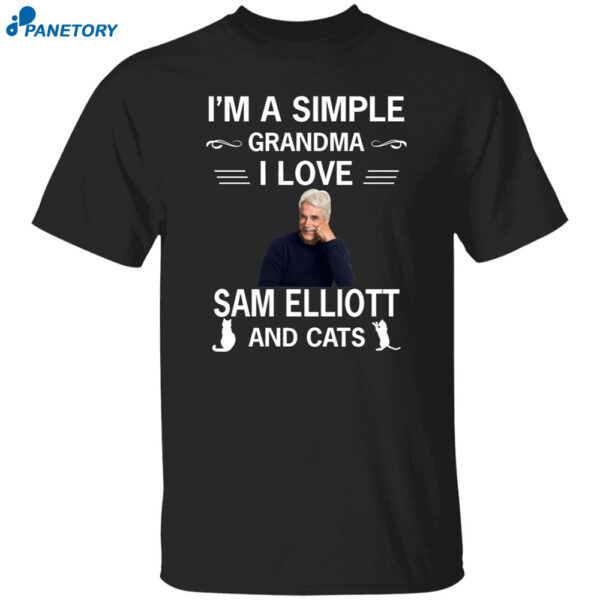 I'm A Simple Grandma I Love Sam Elliott And Cats Shirt