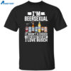 I’m Beersexual It’s Wasn’t A Choice I Was Born This Way I Love Busch Shirt
