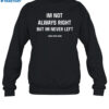 Im Not Always Right But Im Never Left Hang Over Gang Shirt 1