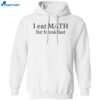 Isabela Merced I Eat Math For Breakfast Shirt 1