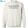 Isabela Merced I Eat Math For Breakfast Shirt 2
