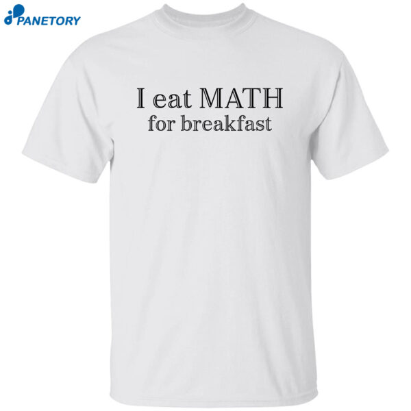 Isabela Merced I Eat Math For Breakfast Shirt