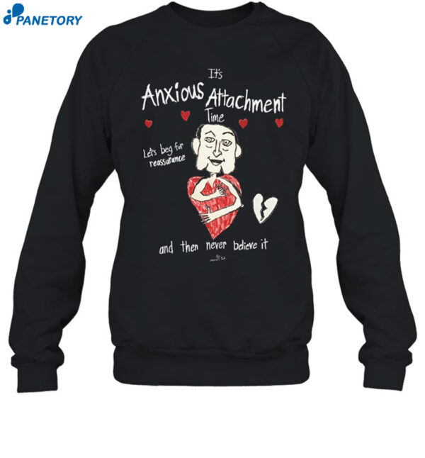 It's Anxious Attachment Time Let's Beg For Reassurance Shirt 1
