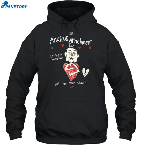 It's Anxious Attachment Time Let's Beg For Reassurance Shirt 2