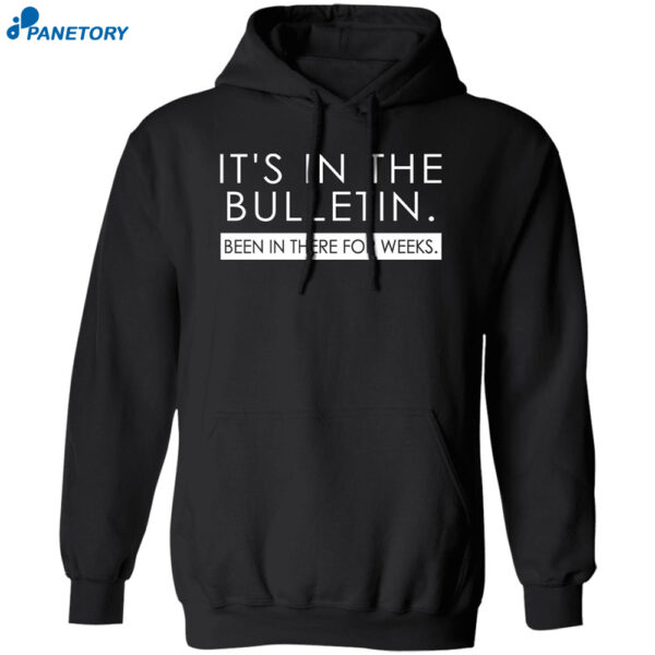 It's In The Bulletin Been In There For Weeks Shirt