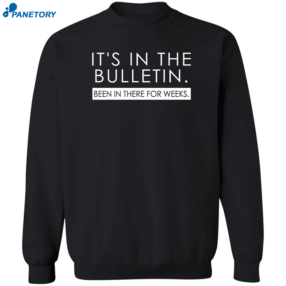 It's In The Bulletin Been In There For Weeks Shirt 6 It’s In The Bulletin Been In There For Weeks Shirt 2