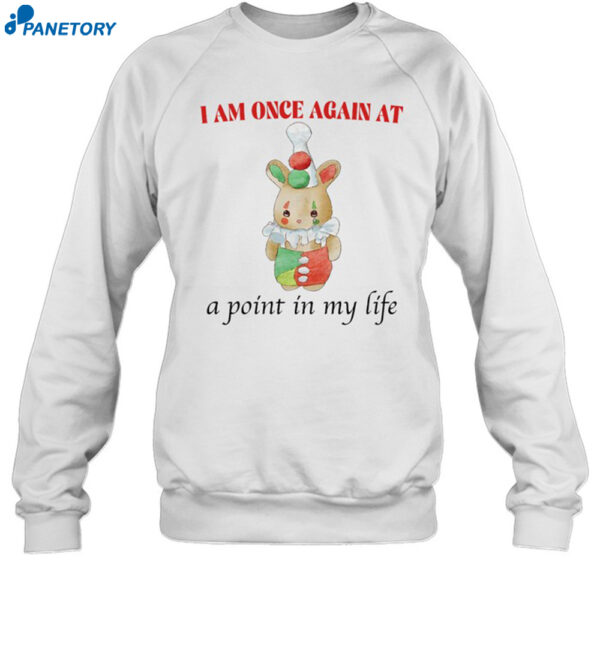 Jmcgg I Am Once Again At A Point In My Life Shirt