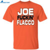 Joe Fuckin’ Flacco Shirt